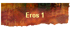 Eros 1